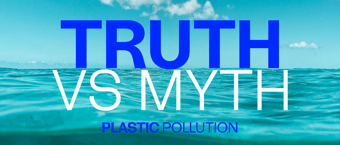 Truth vs. Myth: What We Get Wrong About Plastic Pollution